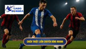 Chiến thuật luân chuyển bóng nhanh