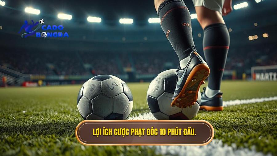Lợi ích cược phạt góc 10 phút đầu