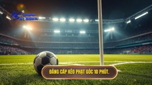Đẳng cấp kèo phạt góc 10 phút